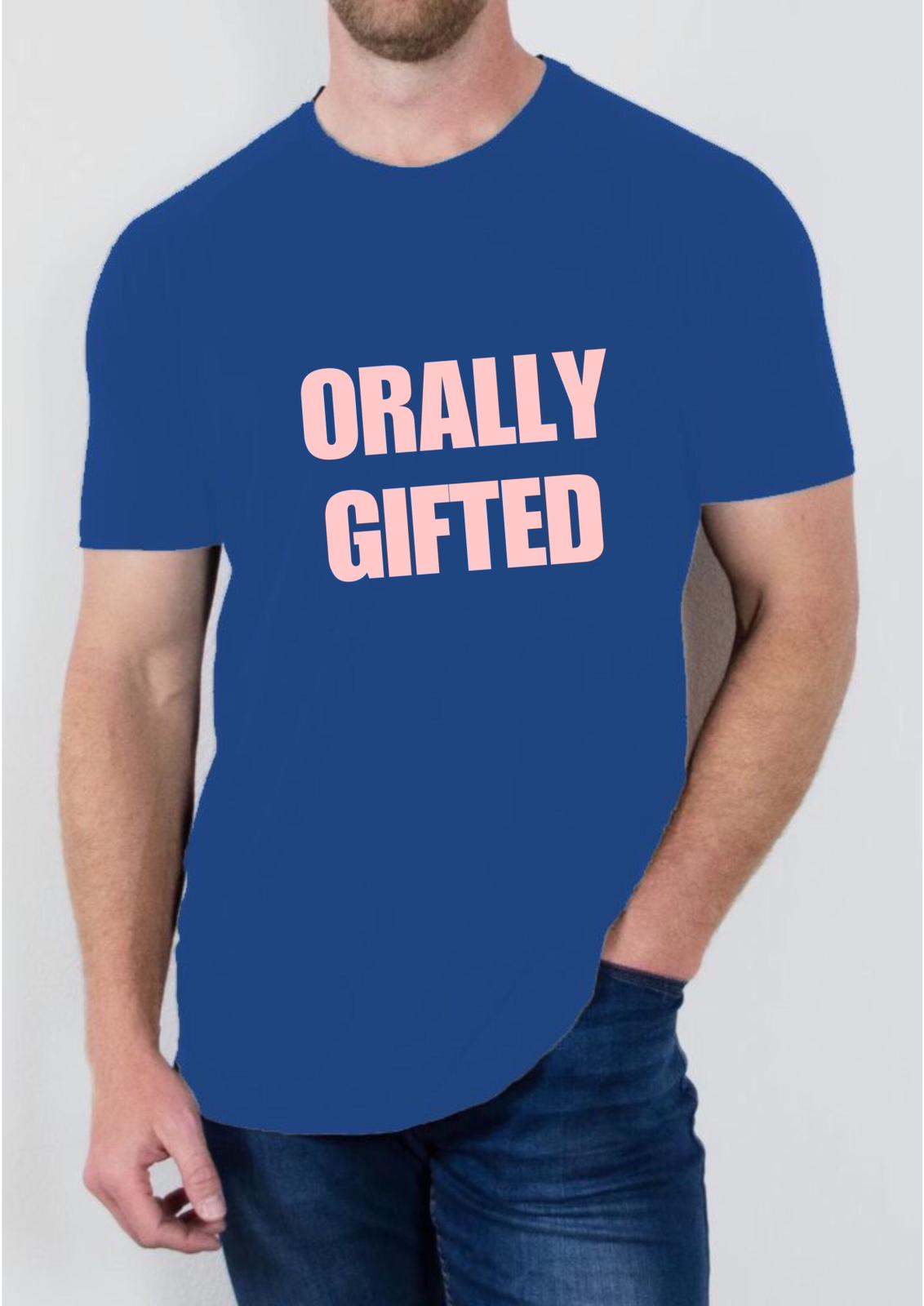 "Orally Gifted" T Shirt