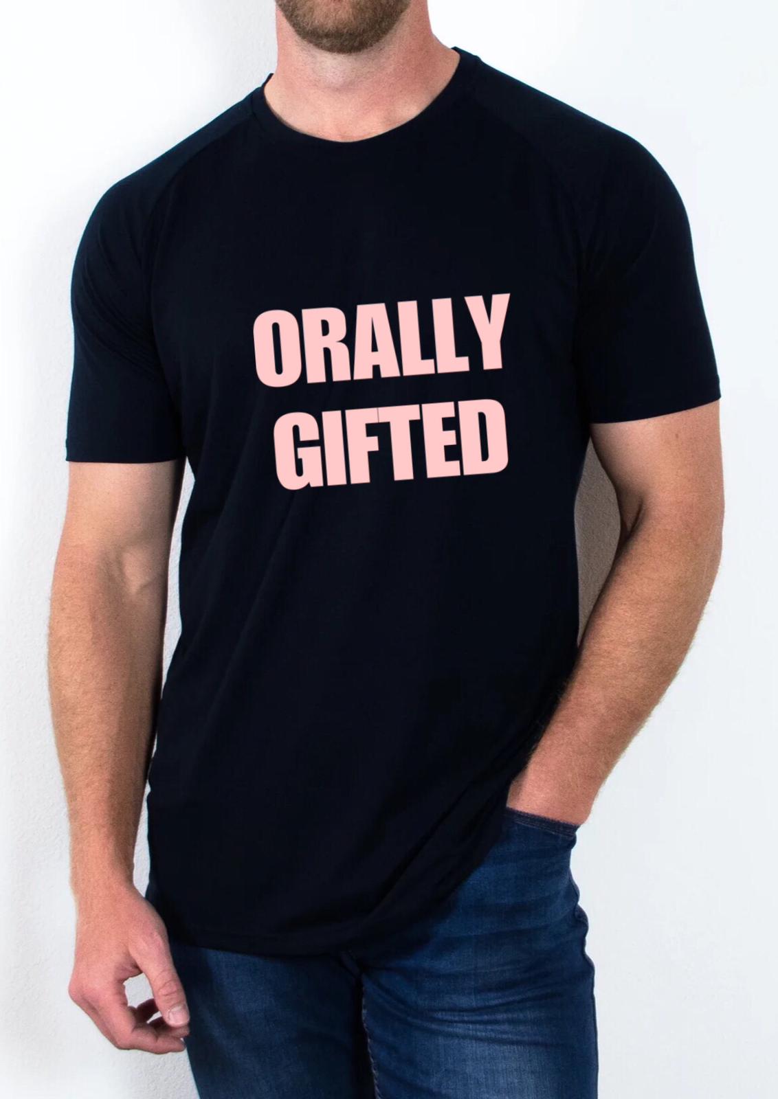"Orally Gifted" T Shirt