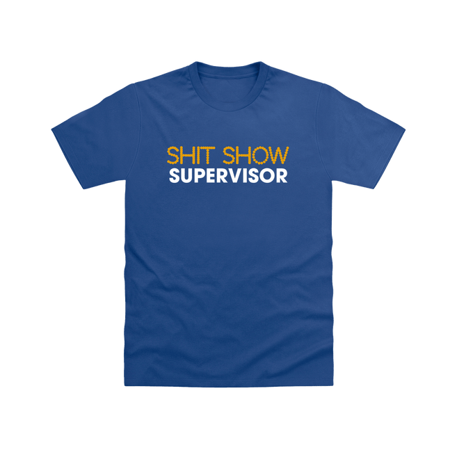 Cobalt Shit Show Supervisor T Shirt