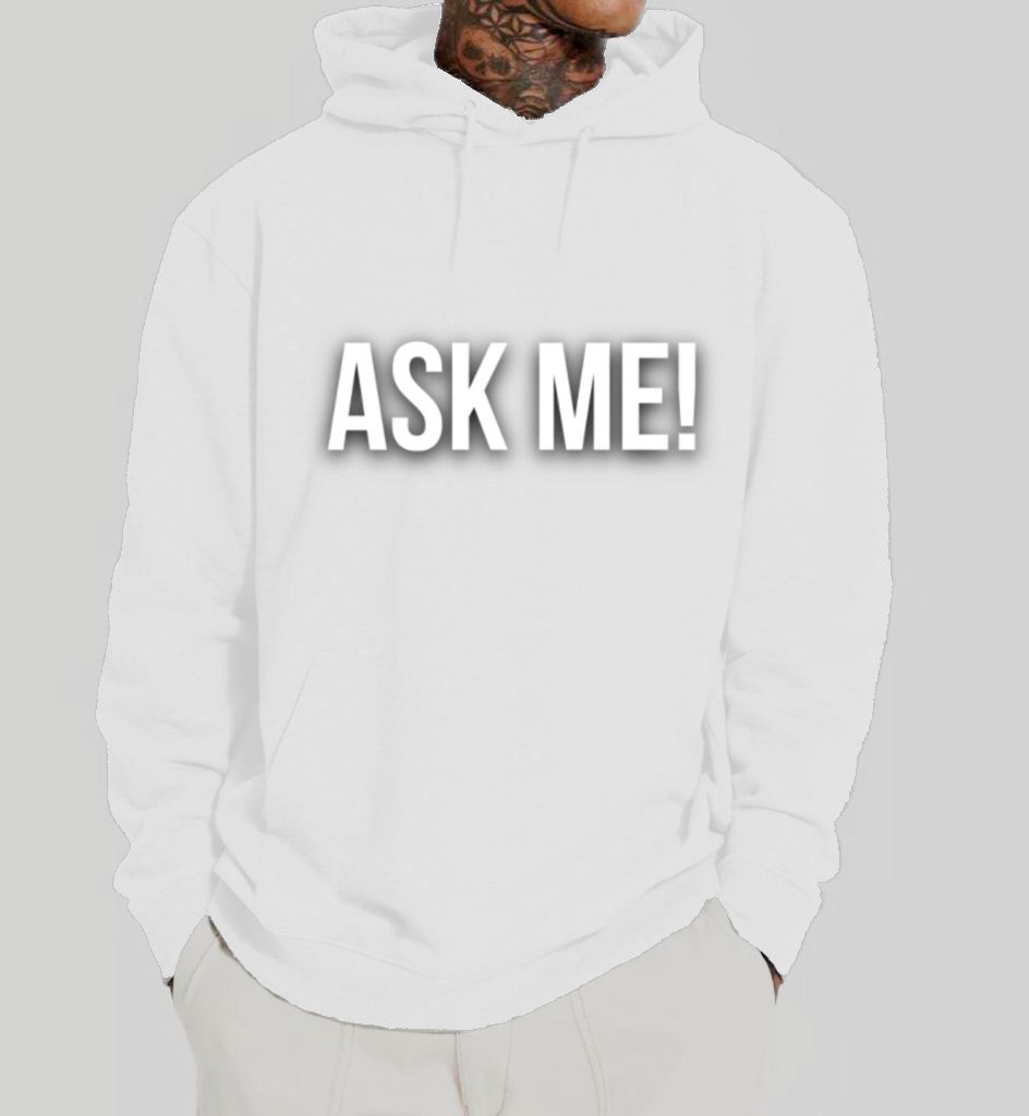 Ask Me ! Hoodie