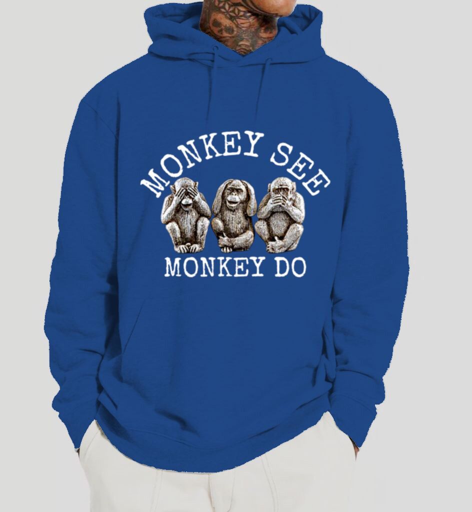 Monkey See...Monkey Do Hoodie