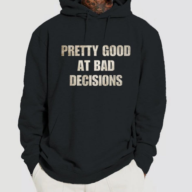 Pretty Good At Bad decisions Hoodie