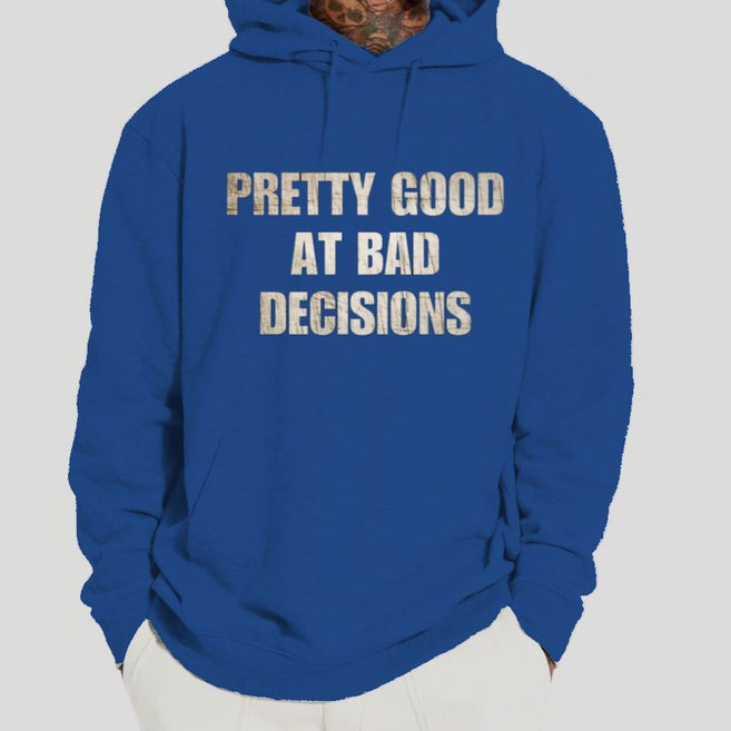Pretty Good At Bad decisions Hoodie