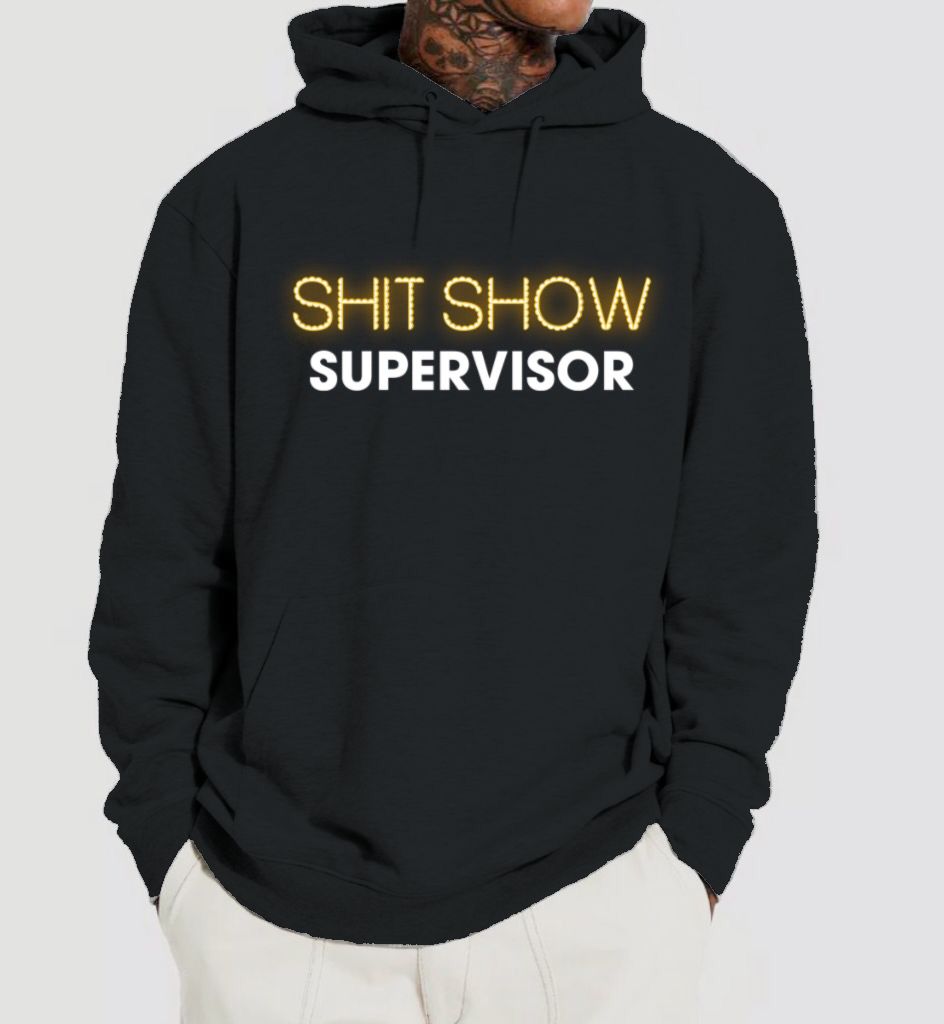 Shit Show Supervisor Hoodie