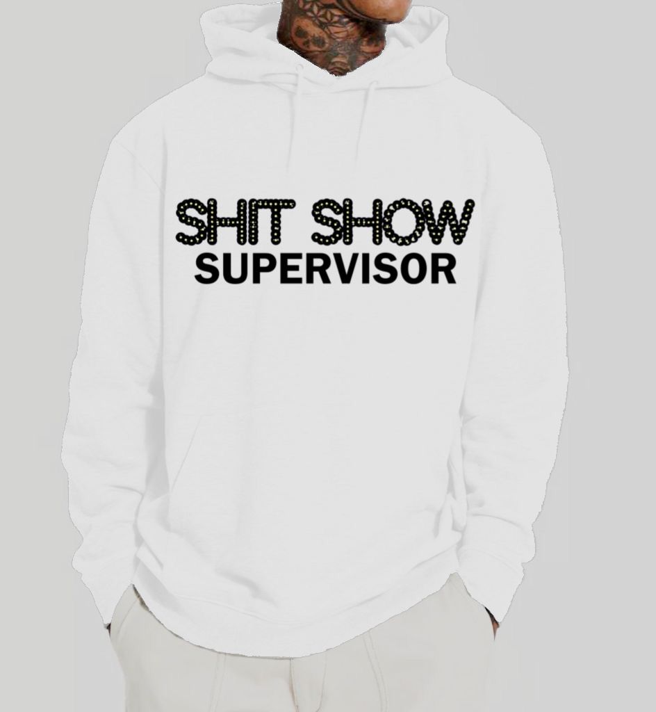 Shit Show Supervisor Hoodie