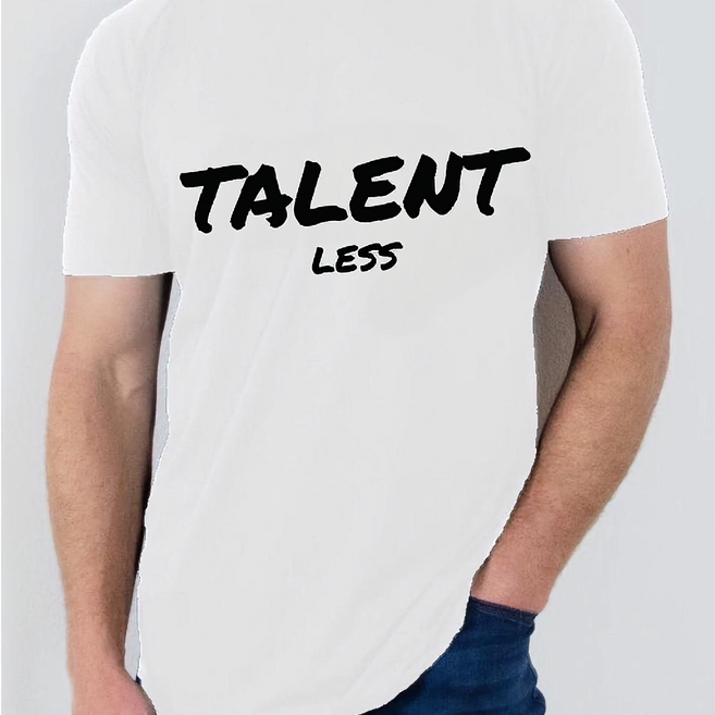 "Talent Less" T Shirt Design 2