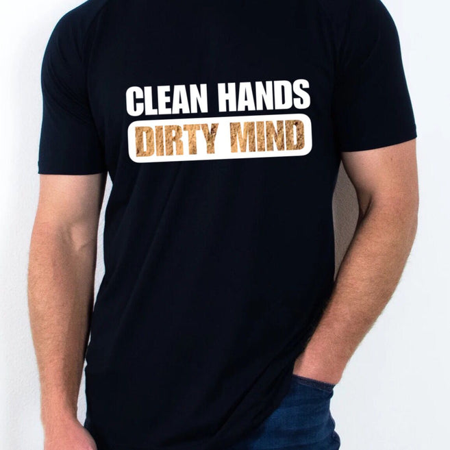 "Clean Hands Dirty Mind" T Shirt