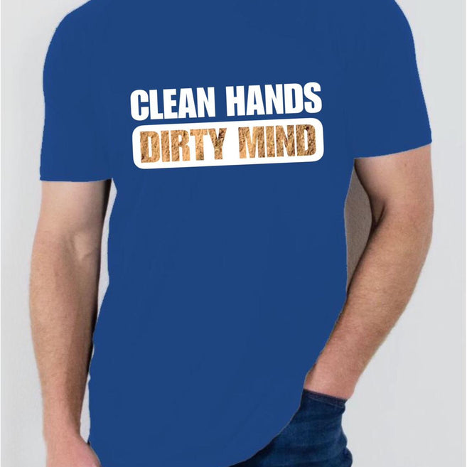 "Clean Hands Dirty Mind" T Shirt