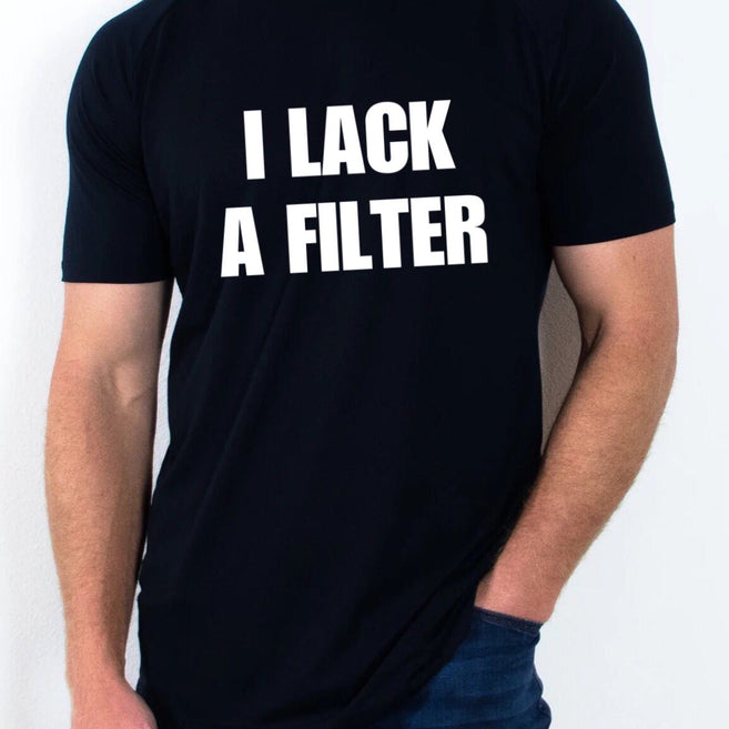 I lack a filter T shirt