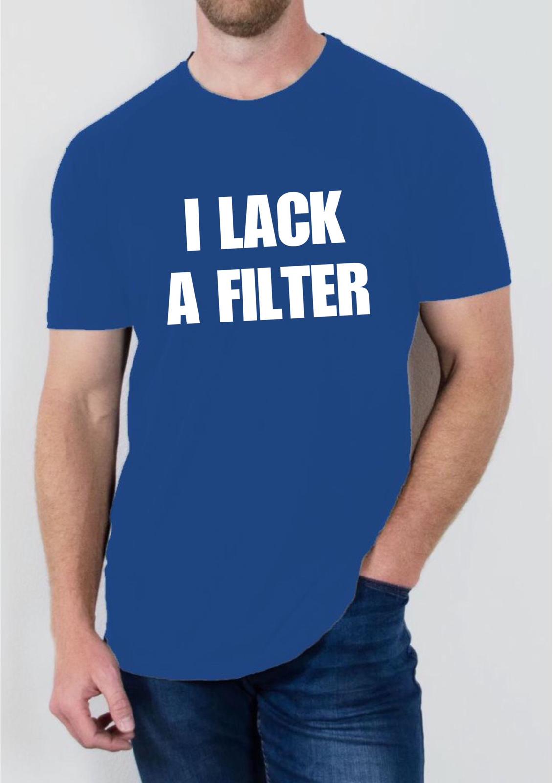 I lack a filter T shirt