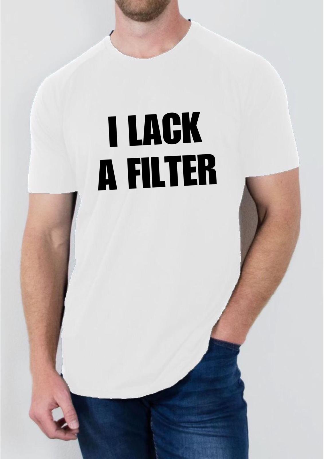 I lack a filter T shirt