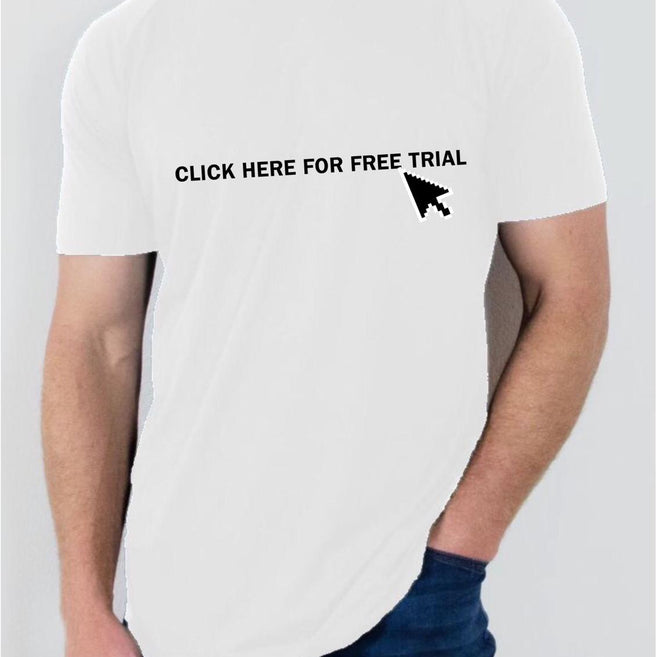 "Click Here For Free Trial" T Shirt