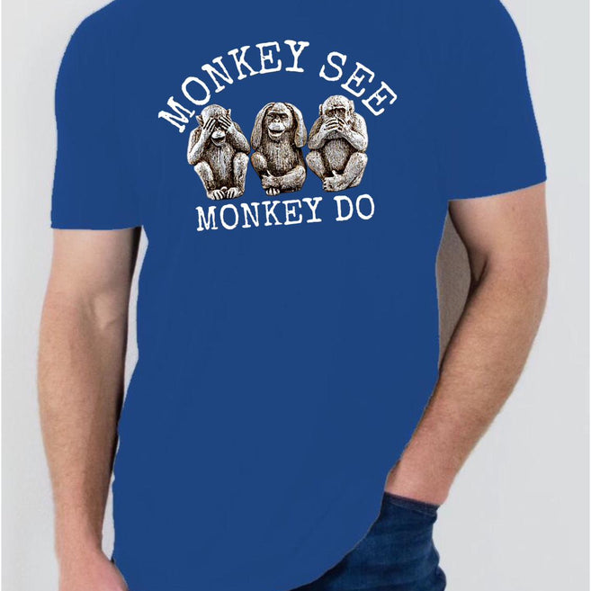 Monkey See...Monkey do T shirt