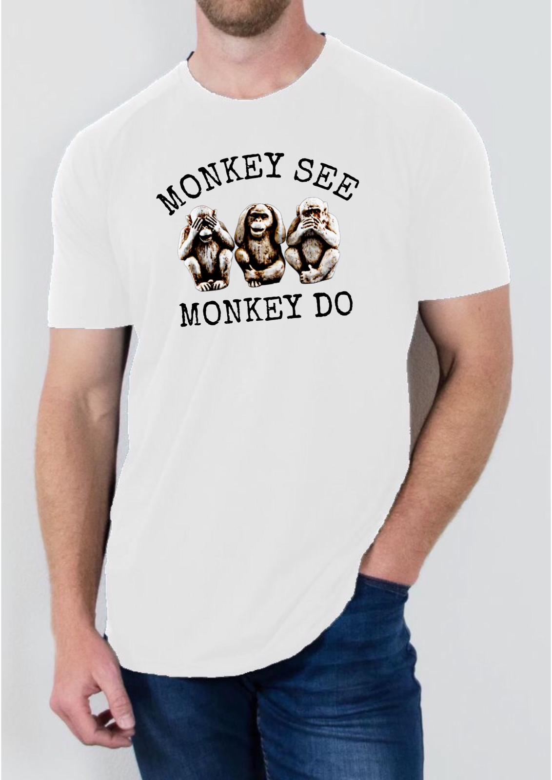 Monkey See...Monkey do T shirt