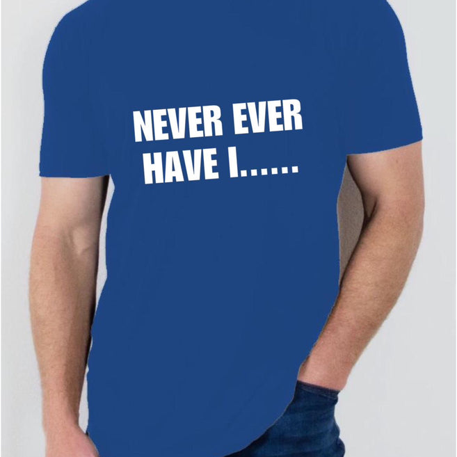 "Never ever have I" T shirt