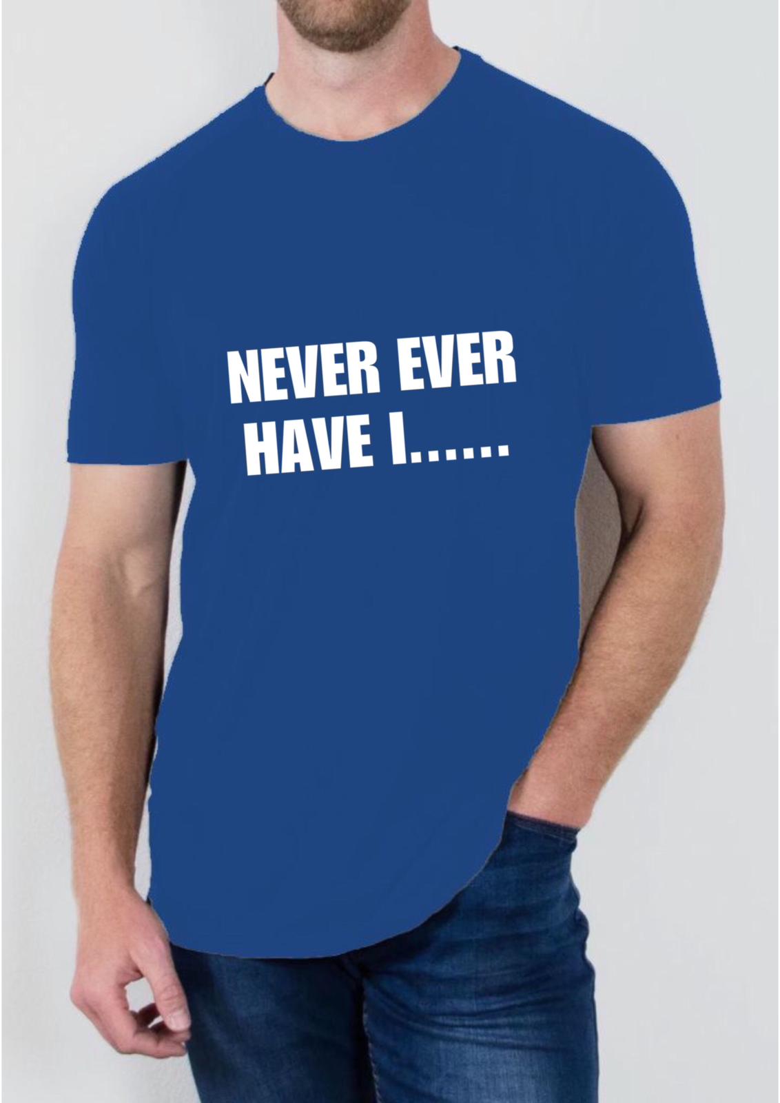 "Never ever have I" T shirt