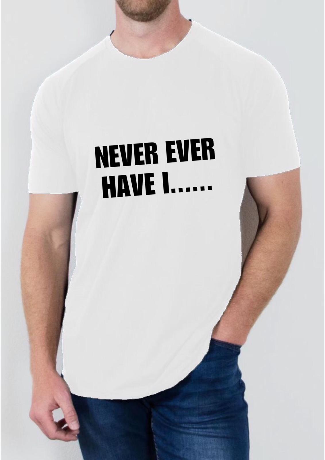 "Never ever have I" T shirt