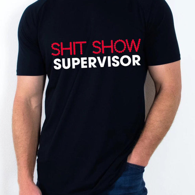 "Shit Show Supervisor" T Shirt