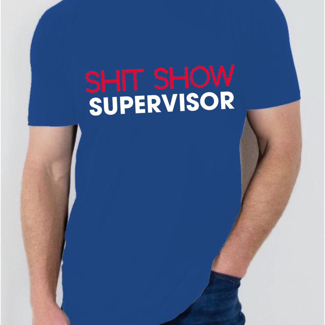 "Shit Show Supervisor" T Shirt