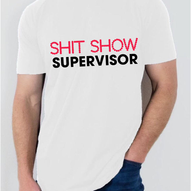 "Shit Show Supervisor" T Shirt