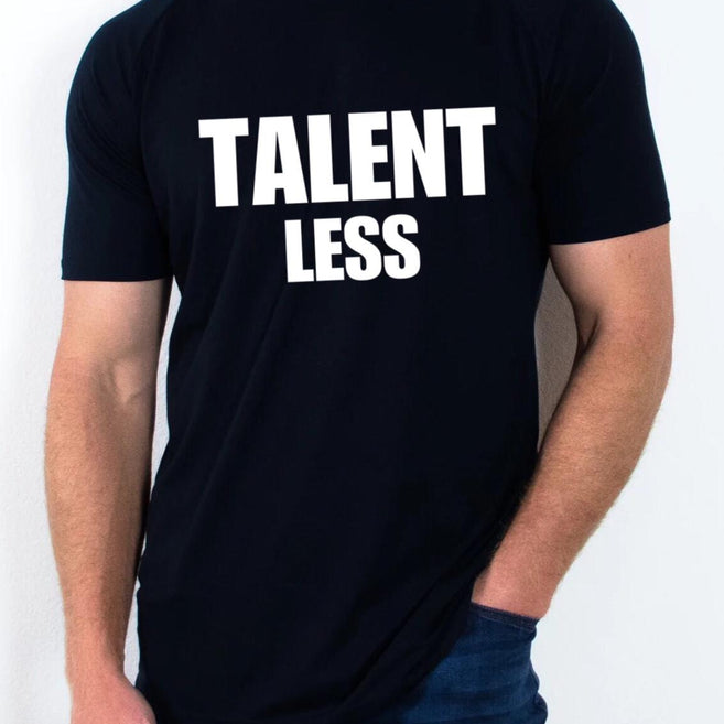 "Talent Less" T Shirt