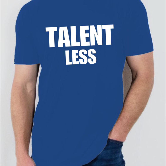 "Talent Less" T Shirt
