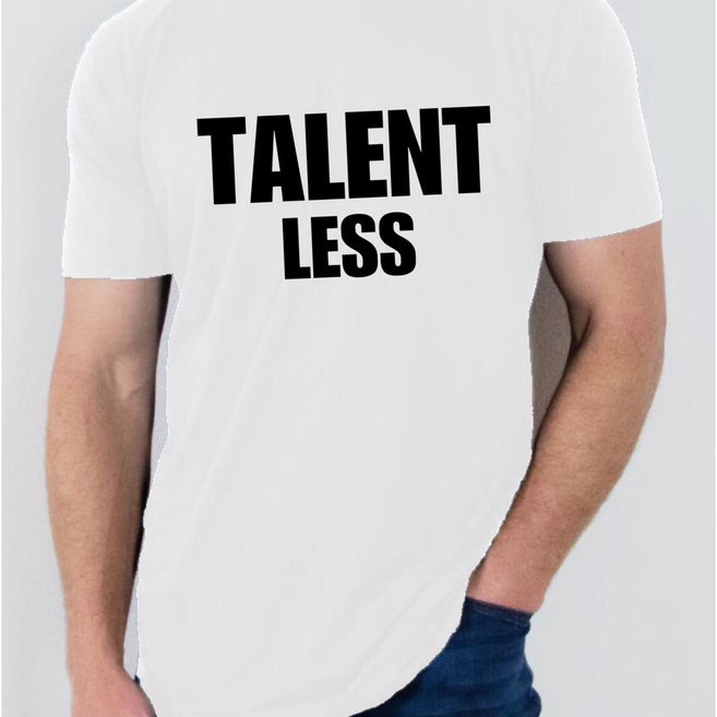 "Talent Less" T Shirt