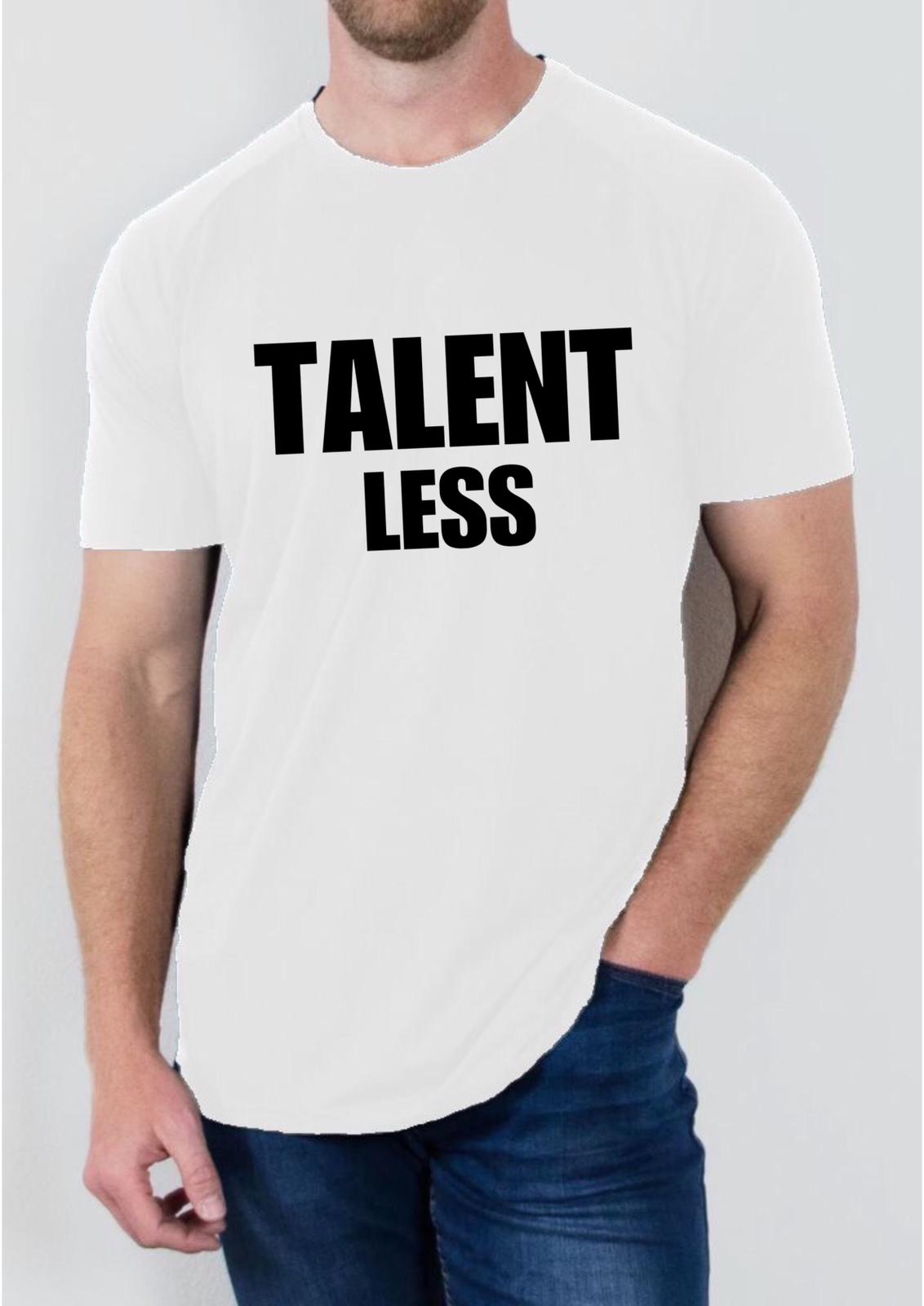 "Talent Less" T Shirt