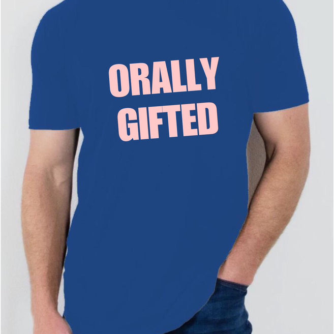"Orally Gifted" T Shirt