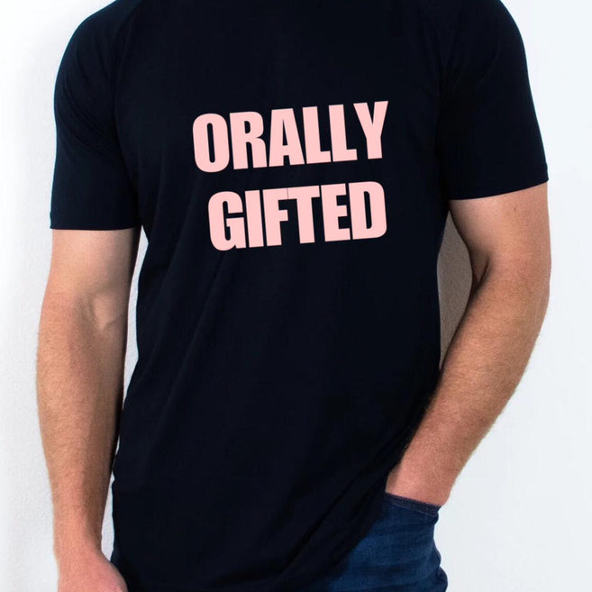 "Orally Gifted" T Shirt