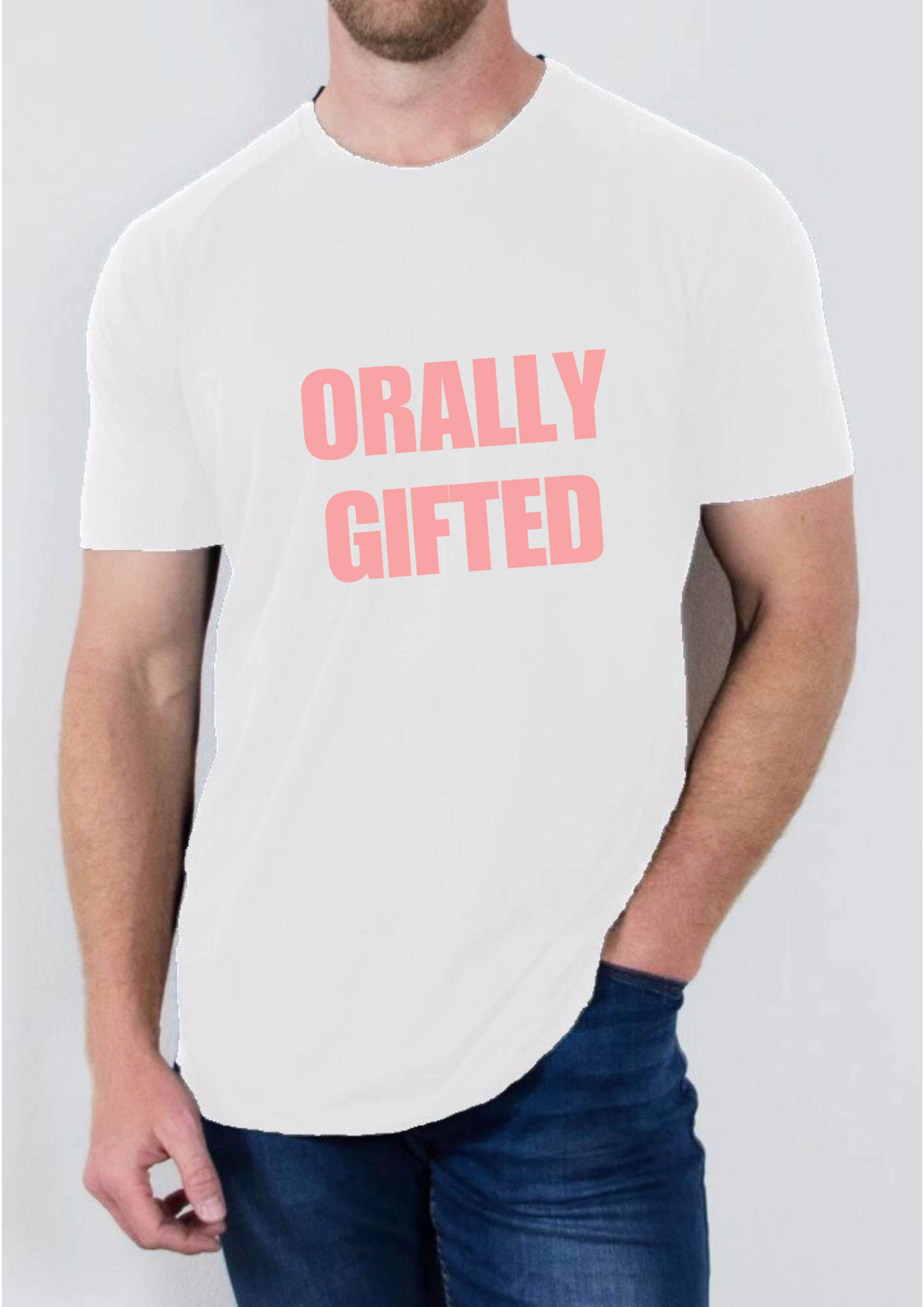 "Orally Gifted" T Shirt