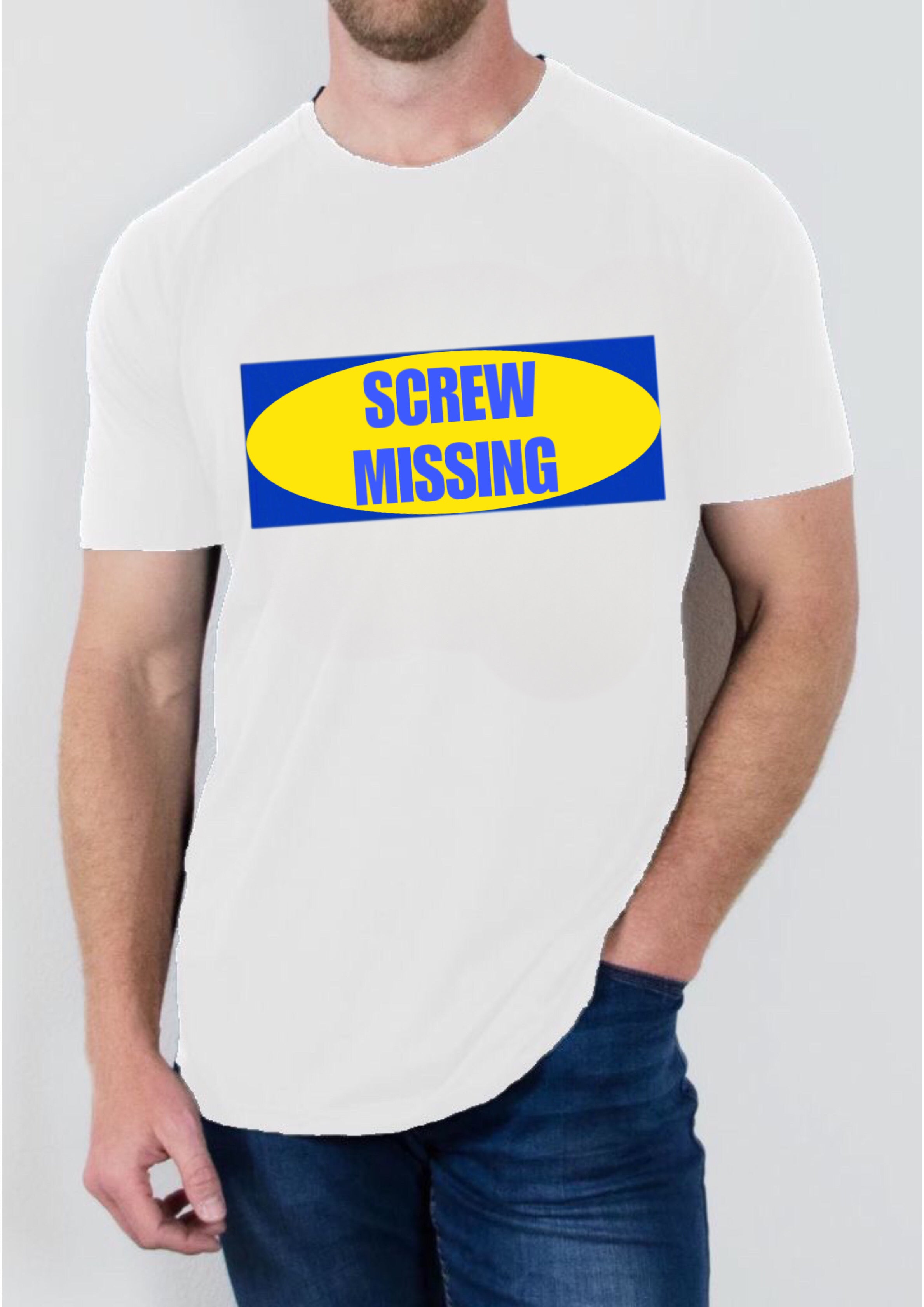 "Screw Missing" T SHIRT