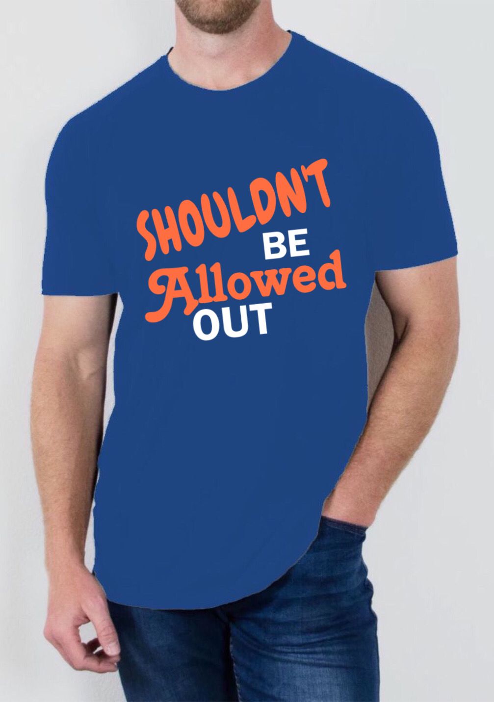 "I Shouldnt be allowed out" T Shirt