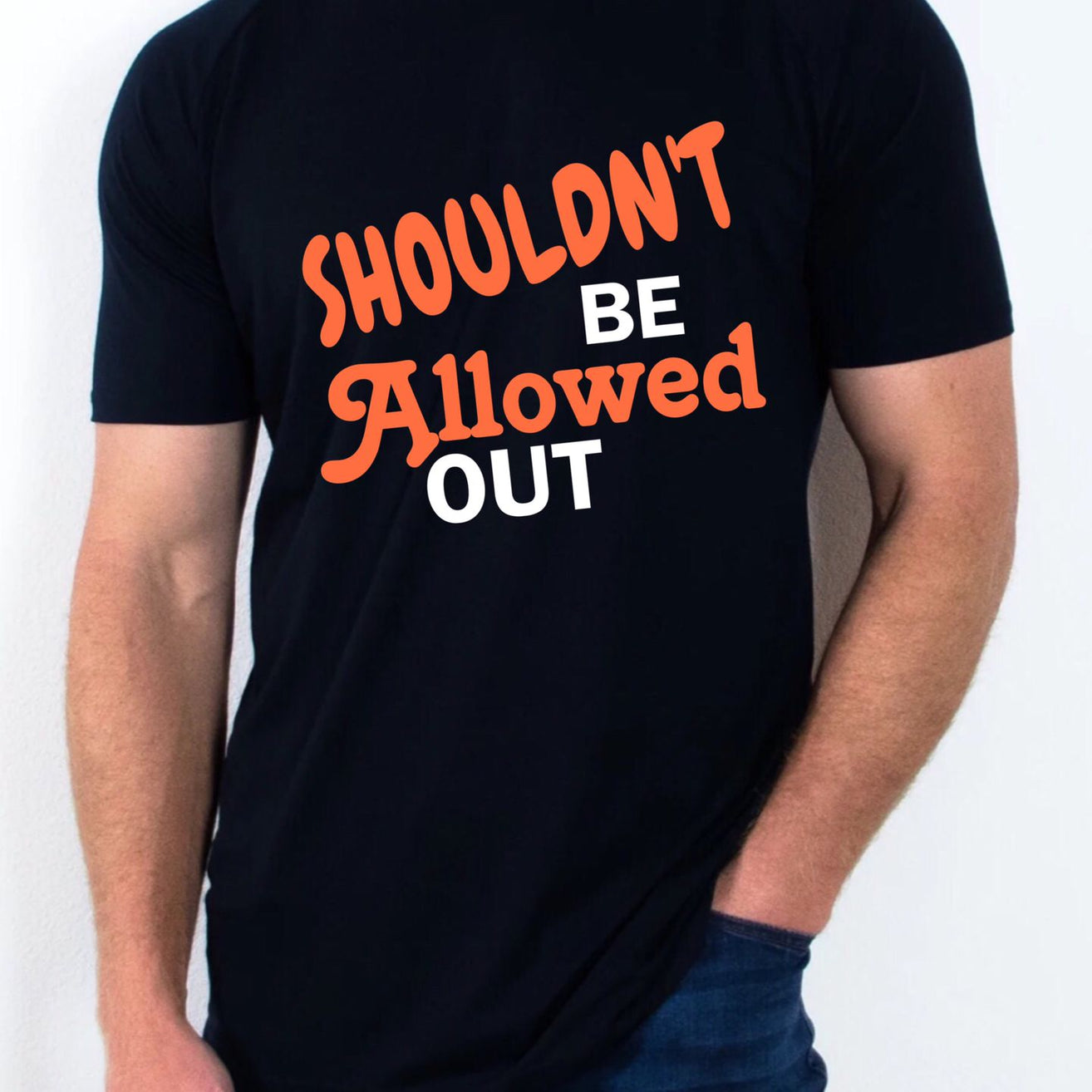 "I Shouldnt be allowed out" T Shirt
