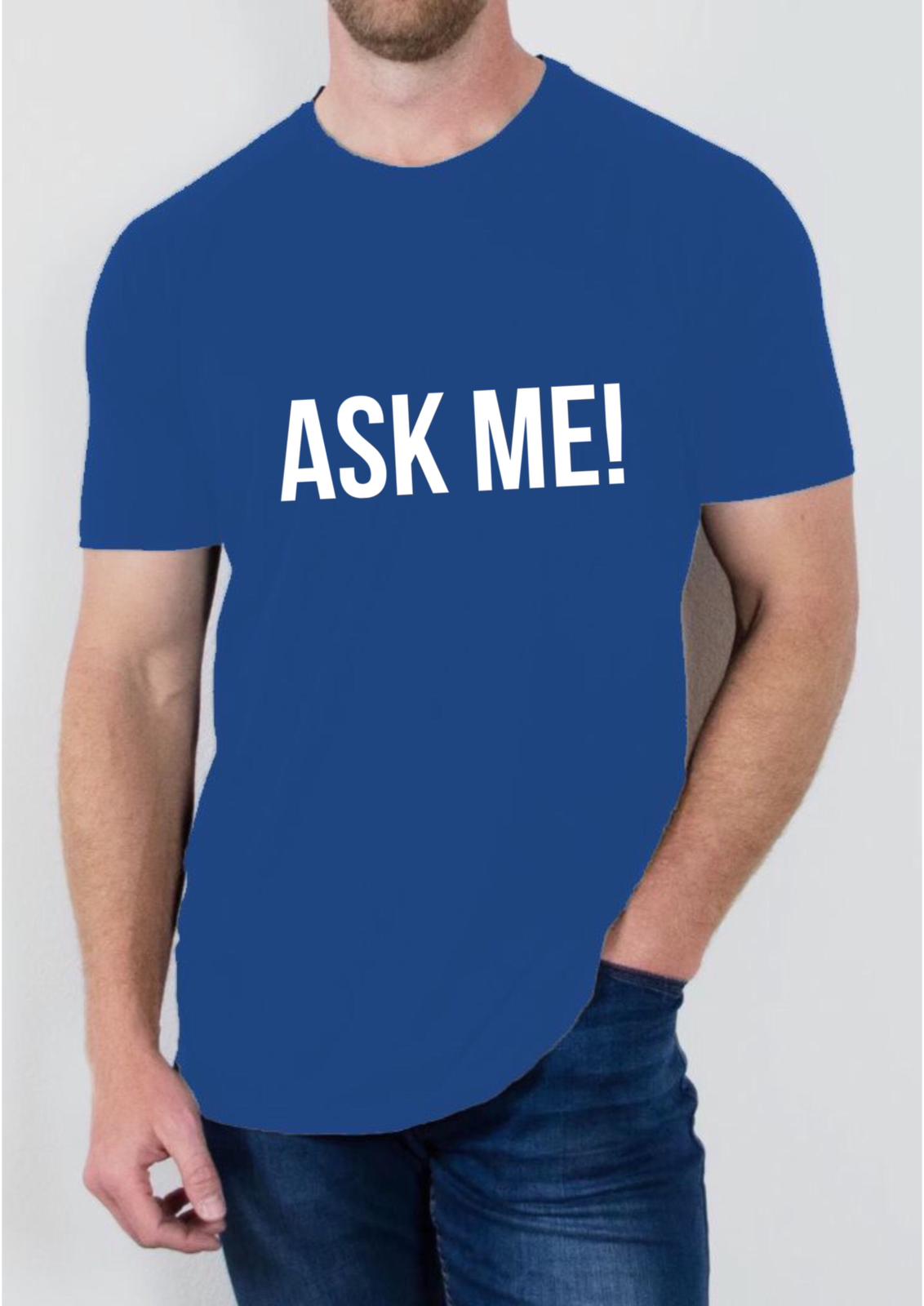 Ask me! T Shirt