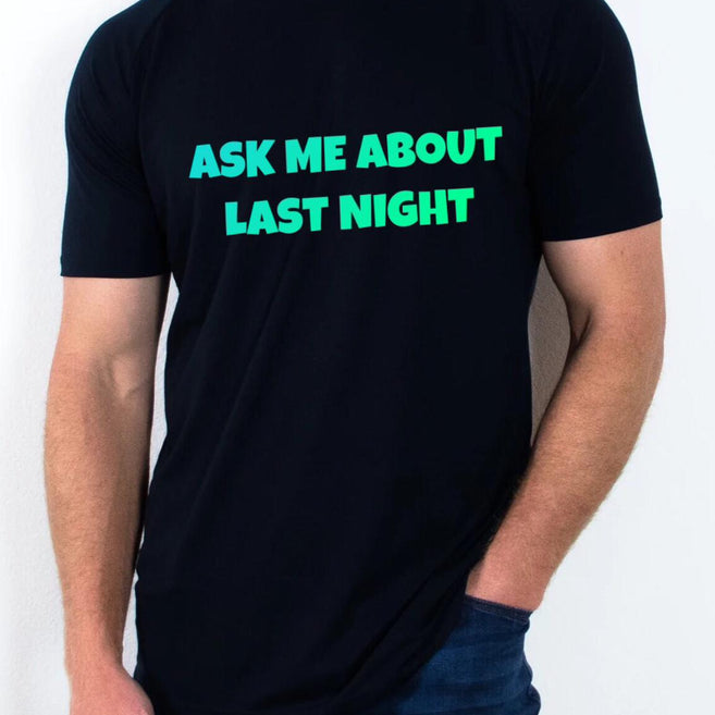 "Ask me about last night"