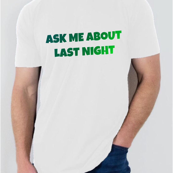 "Ask me about last night"