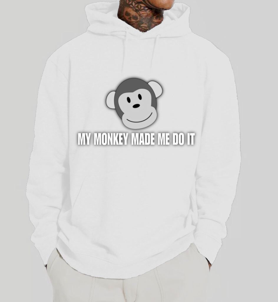 My Monkey made me do it Hoodie