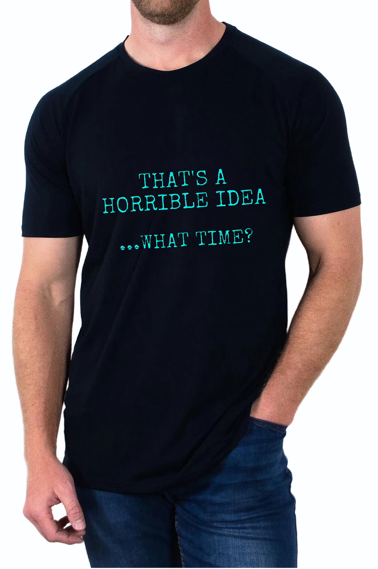 Thats a Horrible Idea T Shirt
