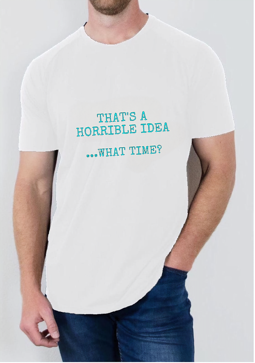 Thats a Horrible Idea T Shirt