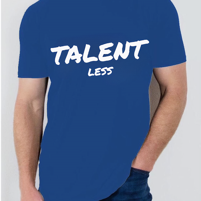 "Talent Less" T Shirt Design 2
